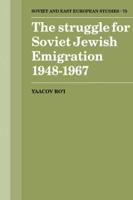 The Struggle for Soviet Jewish Emigration, 1948 1967