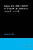Russia and the Formation of the Romanian National State, 1821-1878