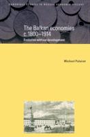 The Balkan Economies C.1800 1914: Evolution Without Development