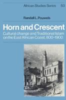 Horn and Crescent: Cultural Change and Traditional Islam on the East African Coast, 800 1900