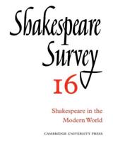 Shakespeare Survey. 16 Shakespeare in the Modern World