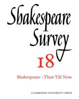 Shakespeare Survey. 18 Shakespeare - Then Till Now