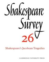 Shakespeare Survey. Vol. 26 Shakespeare's Jacobean Tragedies