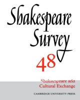 Shakespeare Survey. Vol. 48 Shakespeare and Cultural Exchange