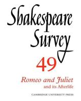 Shakespeare Survey. Vol. 49 Romeo and Juliet and Its Afterlife