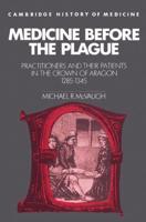 Medicine Before the Plague: Practitioners and Their Patients in the Crown of Aragon, 1285 1345