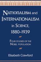 Nationalism and Internationalism in Science, 1880 1939: Four Studies of the Nobel Population