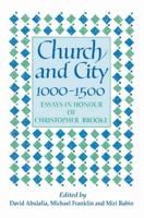 Church and City, 1000 1500: Essays in Honour of Christopher Brooke