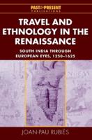 Travel and Ethnology in the Renaissance: South India Through European Eyes, 1250 1625