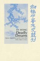 Deadly Dreams: Opium and the Arrow War (1856 1860) in China