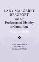 Lady Margaret Beaufort and Her Professors of Divinity at Cambridge, 1502 to 1649