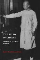 The Study of Change: Chemistry in China, 1840 1949