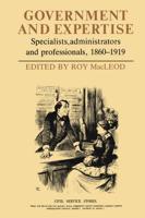 Government and Expertise: Specialists, Administrators and Professionals, 1860 1919