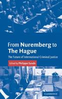 From Nuremberg to the Hague: The Future of International Criminal Justice