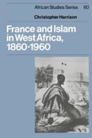 France and Islam in West Africa, 1860-1960