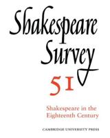 Shakespeare Survey. Vol. 51 Shakespeare in the Eighteenth Century