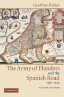 The Army of Flanders and the Spanish Road, 1567 1659: The Logistics of Spanish Victory and Defeat in the Low Countries' Wars