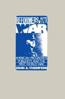 Reformers and War: American Progressive Publicists and the First World War