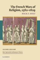 The French Wars of Religion, 1562 1629