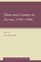 Town and Country in Europe, 1300 1800