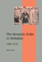 The Monastic Order in Yorkshire, 1069 1215