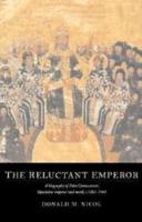 The Reluctant Emperor: A Biography of John Cantacuzene, Byzantine Emperor and Monk, C.1295 1383