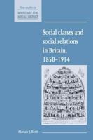 Social Classes and Social Relations in Britain, 1850-1914