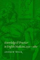 Knowledge and Practice in English Medicine, 1550-1680