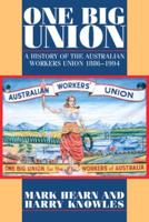 One Big Union: A History of the Australian Workers Union 1886 1994