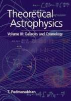 Theoretical Astrophysics. Vol. 3 Galaxies and Cosmology