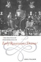 The Politics of Performance in Early Renaissance Drama