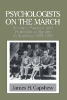 Psychologists on the March: Science, Practice, and Professional Identity in America, 1929 1969