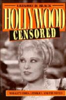 Hollywood Censored: Morality Codes, Catholics, and the Movies