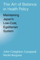 The Art of Balance in Health Policy: Maintaining Japan's Low-Cost, Egalitarian System