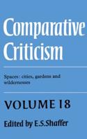 Comparative Criticism: Volume 18, Spaces: Cities, Gardens and Wildernesses