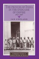 The Princes of India in the Endgame of Empire, 1917-1947