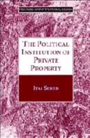 The Political Institution of Private Property