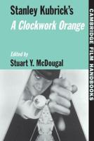 Stanley Kubrick's a Clockwork Orange