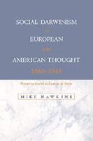 Social Darwinism in European and American Thought, 1860 1945: Nature as Model and Nature as Threat