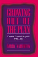 Growing Out of the Plan: Chinese Economic Reform, 1978 1993