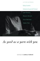 As Good as a Yarn with You: Letters Between Miles Franklin, Katharine Susannah Prichard, Jean Devanny, Marjory Barnard, Flora Eldershaw and Eleano