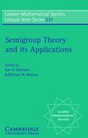 Semigroup Theory and Its Applications: Proceedings of the 1994 Conference Commemorating the Work of Alfred H. Clifford