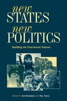 New States, New Politics: Building the Post-Soviet Nations