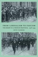 From Liberalism to Fascism: The Right in a French Province, 1928 1939
