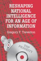 Reshaping National Intelligence in an Age of Information