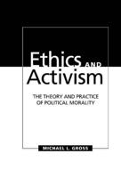Ethics and Activism: The Theory and Practice of Political Morality