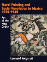 Mural Painting and Social Revolution in Mexico, 1920-1940