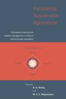 Facilitating Sustainable Agriculture: Participatory Learning and Adaptive Management in Times of Environmental Uncertainty