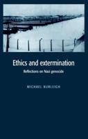 Ethics and Extermination: Reflections on Nazi Genocide