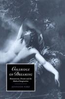 Coleridge on Dreaming: Romanticism, Dreams and the Medical Imagination